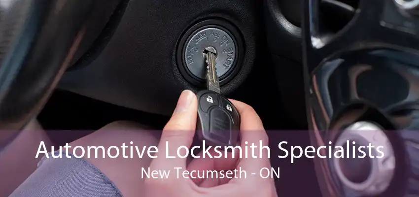 Automotive Locksmith Specialists New Tecumseth - ON