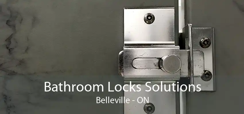 Bathroom Locks Solutions Belleville - ON