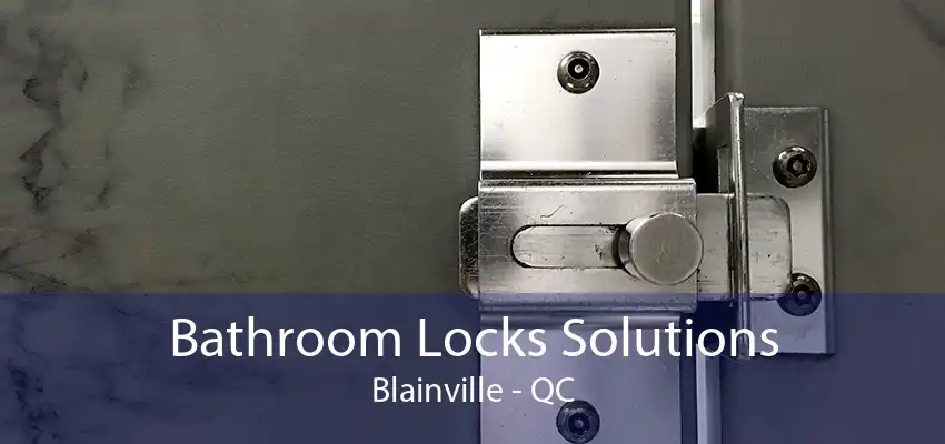 Bathroom Locks Solutions Blainville - QC