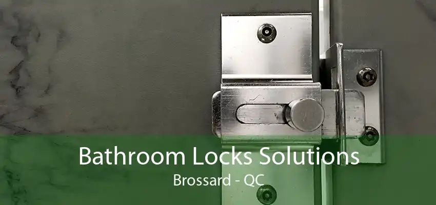 Bathroom Locks Solutions Brossard - QC