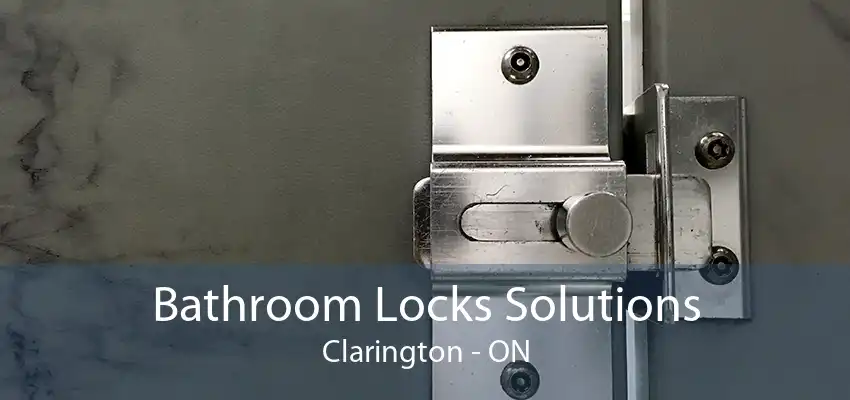 Bathroom Locks Solutions Clarington - ON