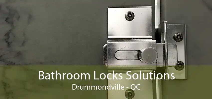 Bathroom Locks Solutions Drummondville - QC