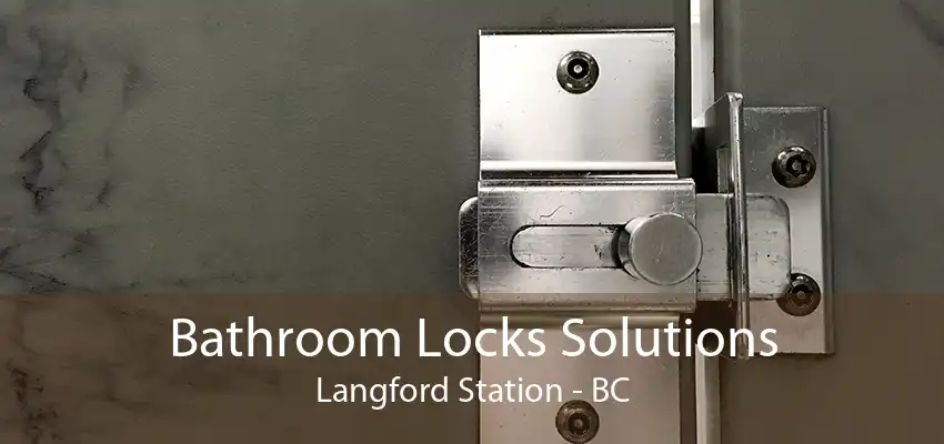 Bathroom Locks Solutions Langford Station - BC