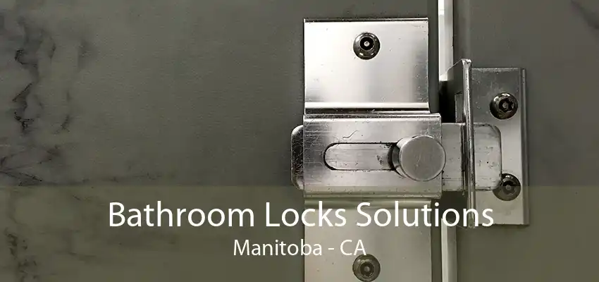 Bathroom Locks Solutions Manitoba - CA