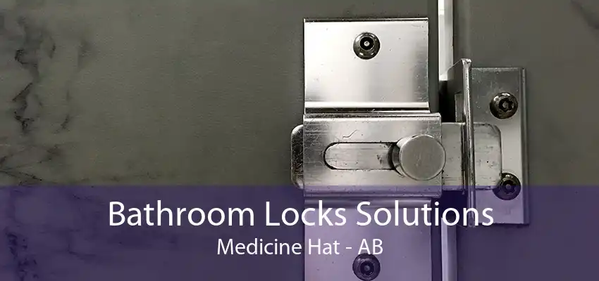 Bathroom Locks Solutions Medicine Hat - AB