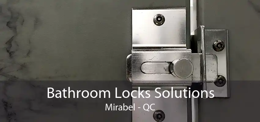 Bathroom Locks Solutions Mirabel - QC