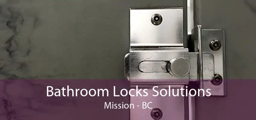 Bathroom Locks Solutions Mission - BC