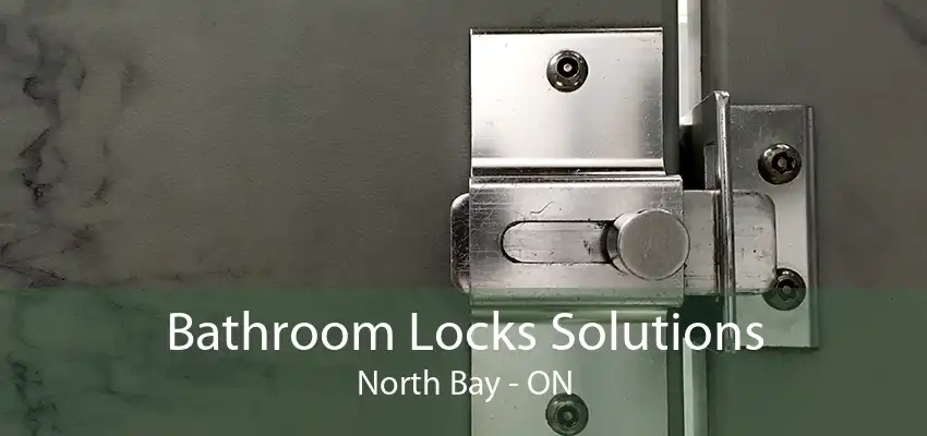 Bathroom Locks Solutions North Bay - ON