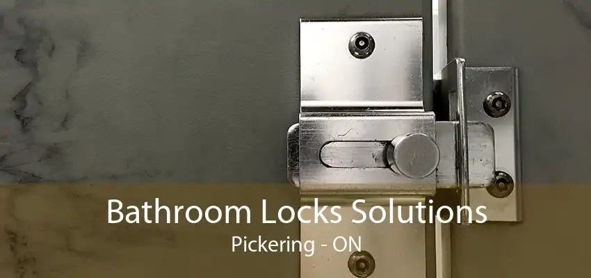 Bathroom Locks Solutions Pickering - ON