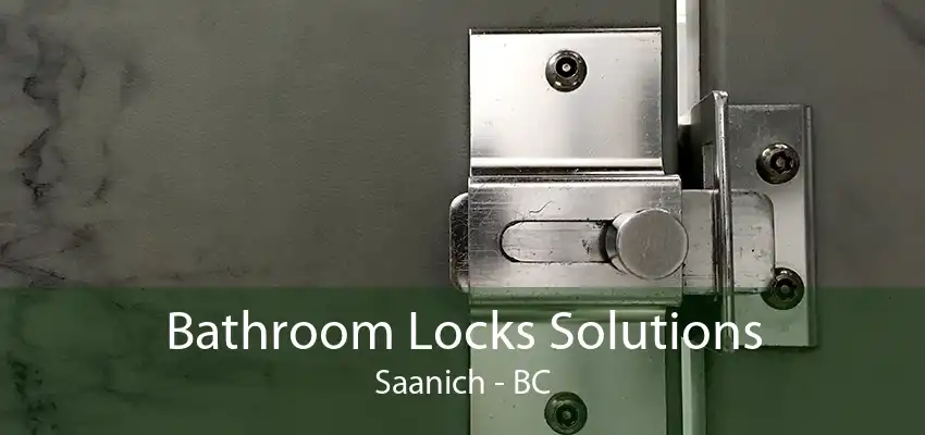 Bathroom Locks Solutions Saanich - BC