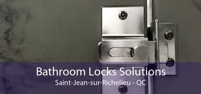 Bathroom Locks Solutions Saint-Jean-sur-Richelieu - QC