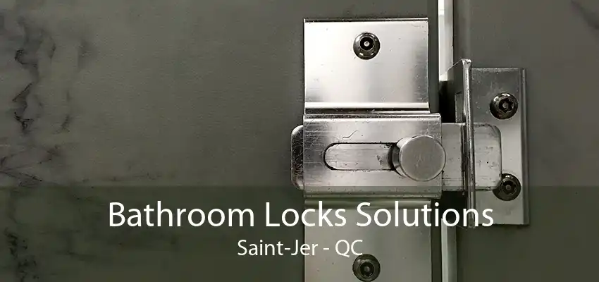 Bathroom Locks Solutions Saint-Jer - QC