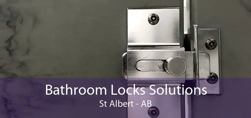 Bathroom Locks Solutions St Albert - AB