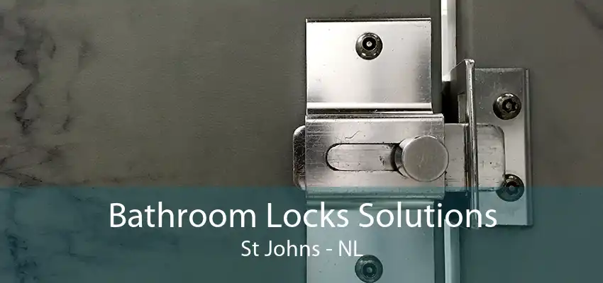 Bathroom Locks Solutions St Johns - NL