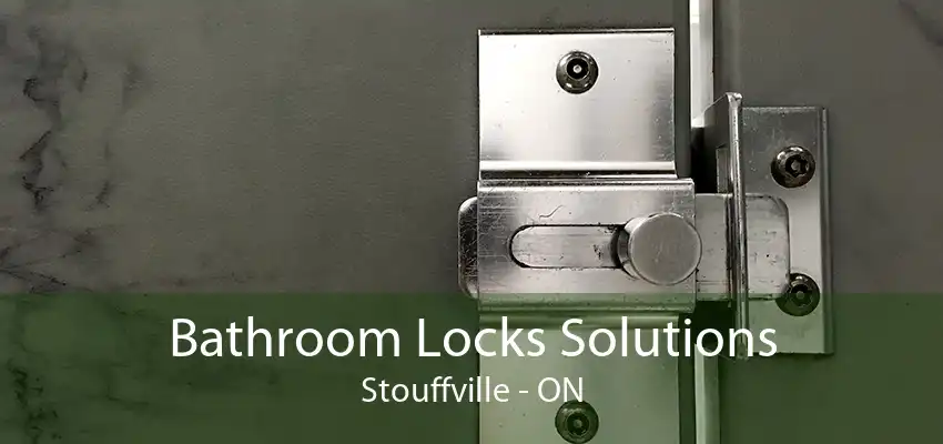 Bathroom Locks Solutions Stouffville - ON