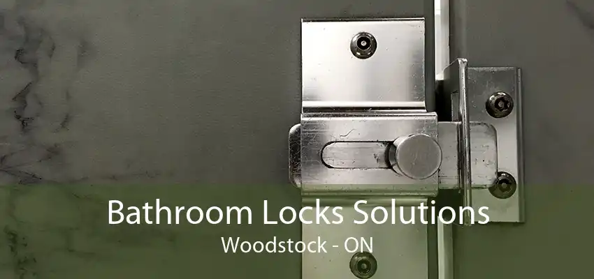 Bathroom Locks Solutions Woodstock - ON