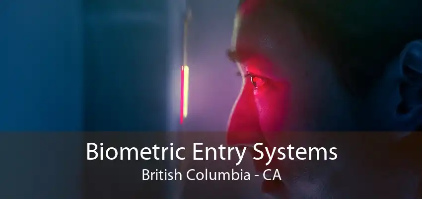 Biometric Entry Systems British Columbia - CA