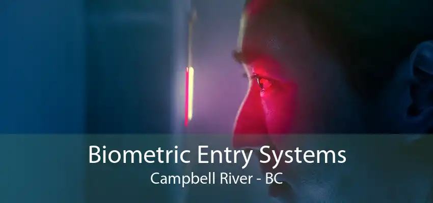 Biometric Entry Systems Campbell River - BC