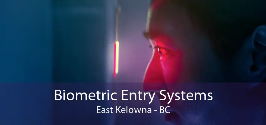 Biometric Entry Systems East Kelowna - BC