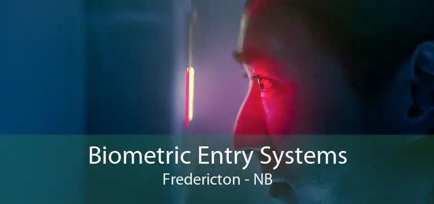 Biometric Entry Systems Fredericton - NB