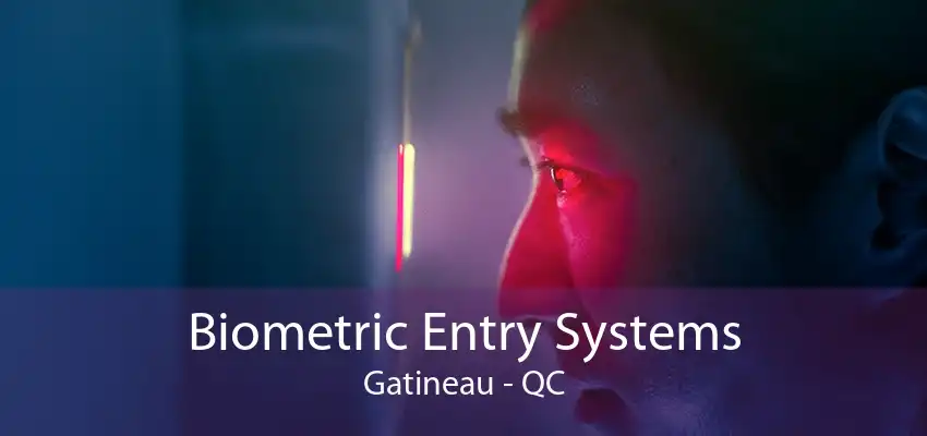 Biometric Entry Systems Gatineau - QC