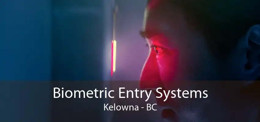 Biometric Entry Systems Kelowna - BC