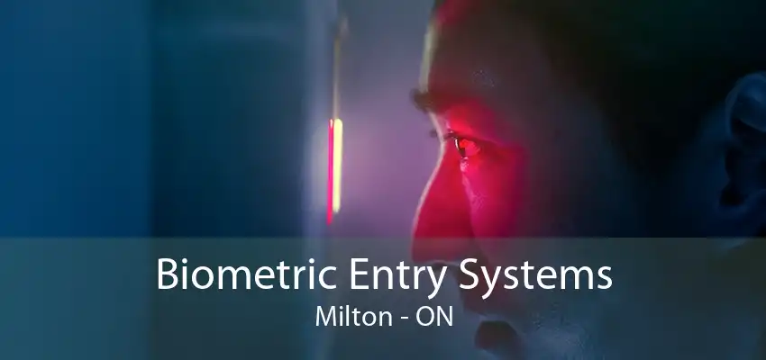 Biometric Entry Systems Milton - ON