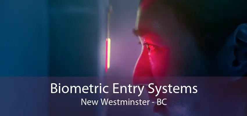 Biometric Entry Systems New Westminster - BC