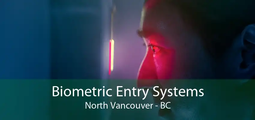 Biometric Entry Systems North Vancouver - BC