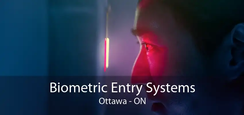 Biometric Entry Systems Ottawa - ON