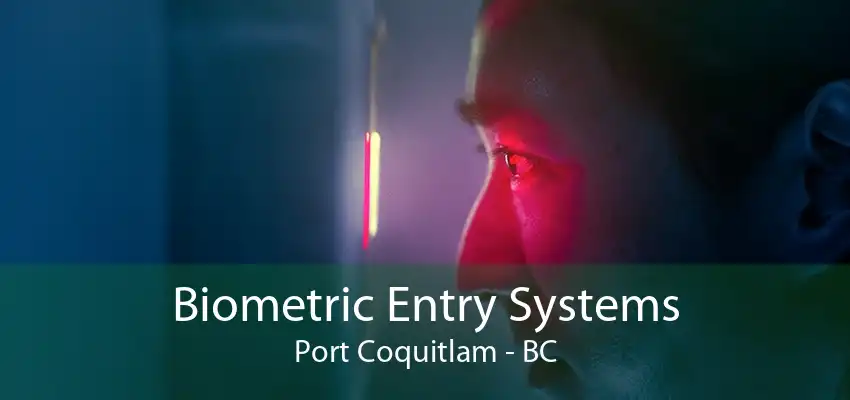 Biometric Entry Systems Port Coquitlam - BC