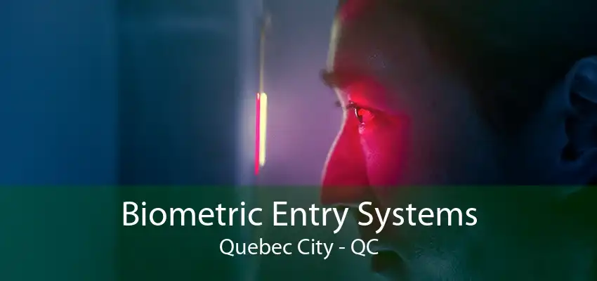 Biometric Entry Systems Quebec City - QC