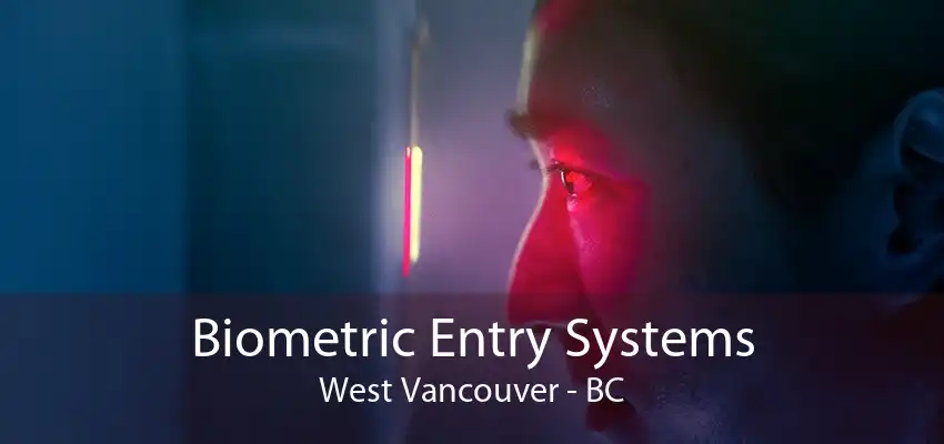 Biometric Entry Systems West Vancouver - BC