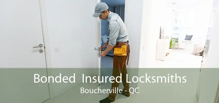 Bonded  Insured Locksmiths Boucherville - QC