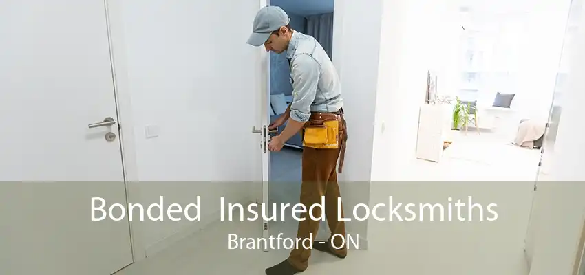 Bonded  Insured Locksmiths Brantford - ON