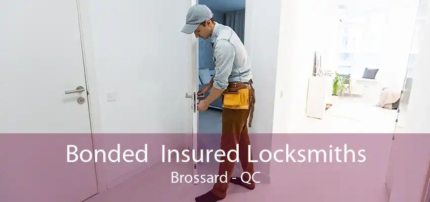 Bonded  Insured Locksmiths Brossard - QC