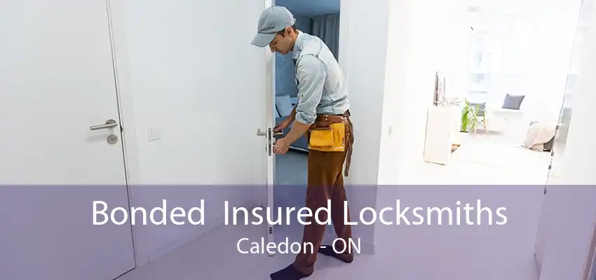 Bonded  Insured Locksmiths Caledon - ON