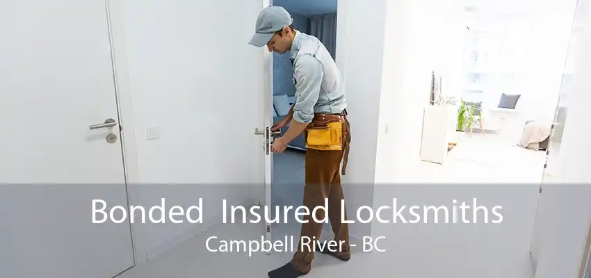 Bonded  Insured Locksmiths Campbell River - BC