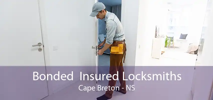 Bonded  Insured Locksmiths Cape Breton - NS