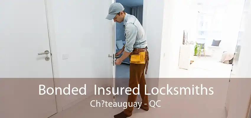 Bonded  Insured Locksmiths Ch?teauguay - QC