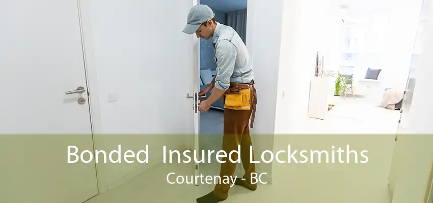 Bonded  Insured Locksmiths Courtenay - BC