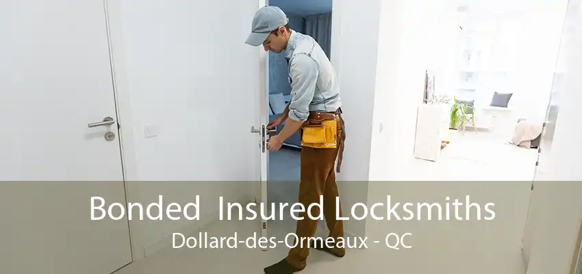 Bonded  Insured Locksmiths Dollard-des-Ormeaux - QC