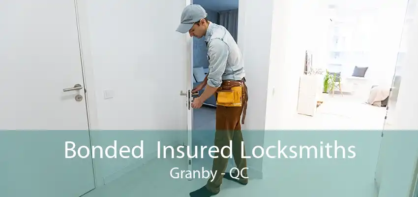 Bonded  Insured Locksmiths Granby - QC