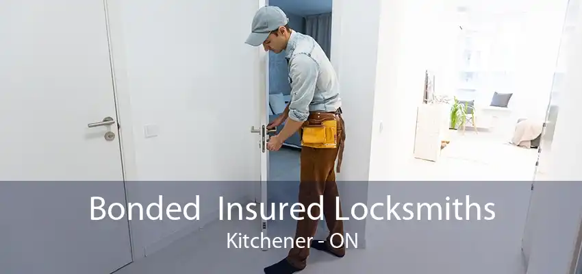 Bonded  Insured Locksmiths Kitchener - ON