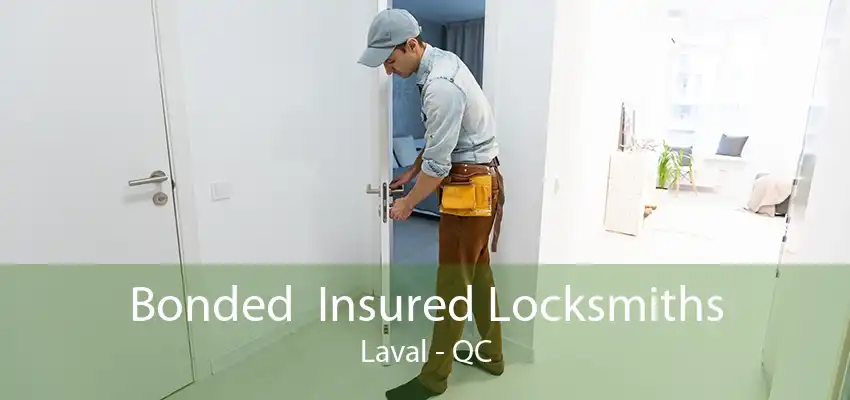 Bonded  Insured Locksmiths Laval - QC