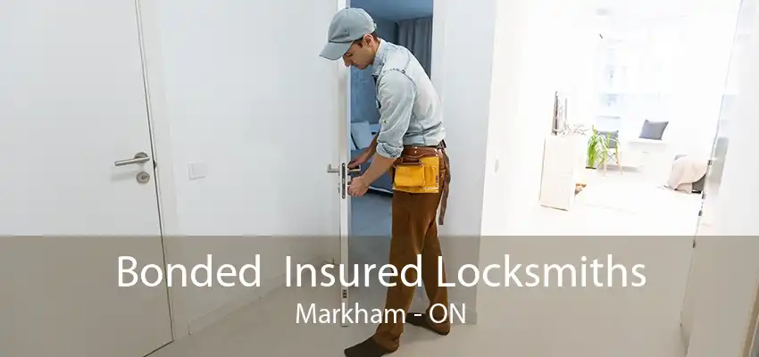 Bonded  Insured Locksmiths Markham - ON