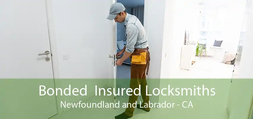 Bonded  Insured Locksmiths Newfoundland and Labrador - CA