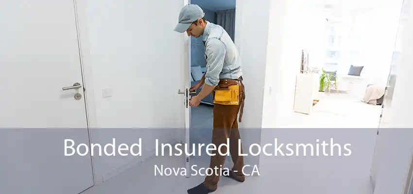 Bonded  Insured Locksmiths Nova Scotia - CA