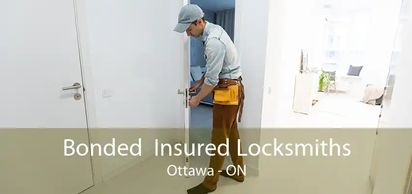 Bonded  Insured Locksmiths Ottawa - ON