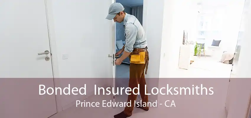 Bonded  Insured Locksmiths Prince Edward Island - CA